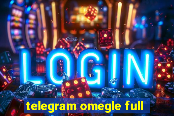 telegram omegle full